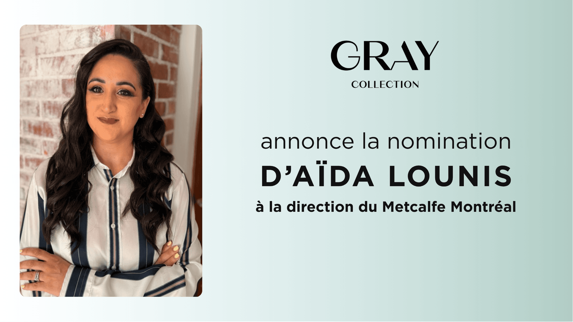 Gray Collection annonce la nomination d’Aïda Lounis à la direction du Metcalfe Montréal Gray Collection annonce la nomination d’Aïda Lounis à la direction du Metcalfe Montréal